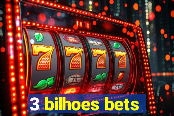 3 bilhoes bets